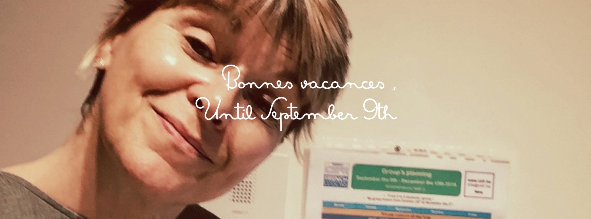 Bonnes vacances until september the 9th Bonnes vacances until september the 9th